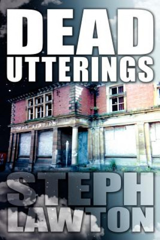 Könyv Dead Utterings Steph Lawton