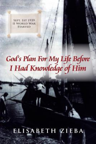 Kniha God's Plan For My Life Before I Had Knowledge of Him Elisabeth Zieba