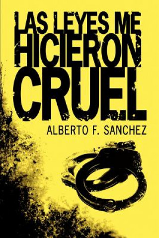 Carte Las Leyes Me Hicieron Cruel Alberto F Sanchez