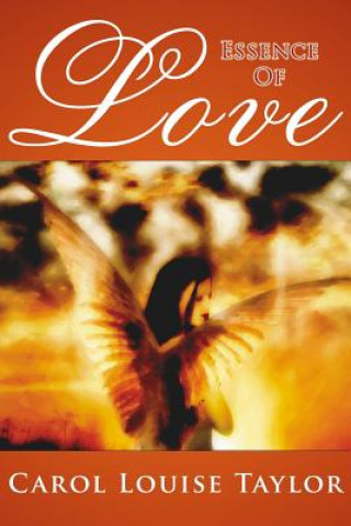 Книга Essence Of Love Carol Louise Taylor