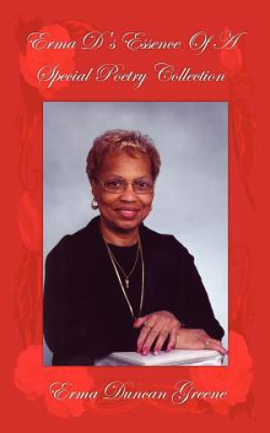 Knjiga Erma D's Essence Of A Special Poetry Collection Erma Duncan Greene