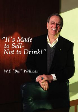 Книга It's Made to Sell- Not to Drink! W.F. "Bill" Wellman