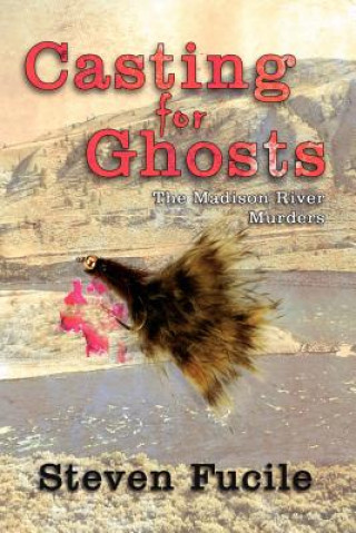 Knjiga Casting for Ghosts Steven Fucile