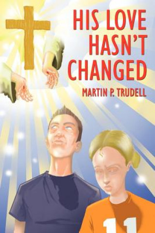 Kniha His Love Hasn't Changed Martin P Trudell