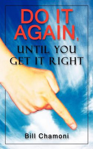 Książka Do it Again, Until You Get it Right Bill Chamoni