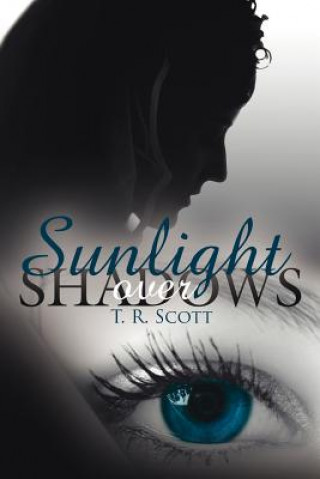 Kniha Sunlight Over Shadows T R Scott