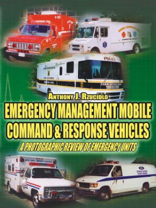 Książka Emergency Management Mobile Command and Response Vehicles Anthony J Rzucidlo