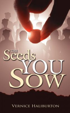 Книга Seeds You Sow Vernice Haliburton