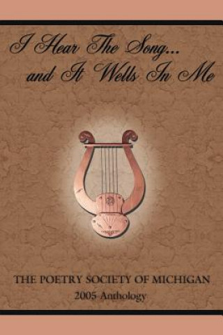 Книга I Hear the Song...and It Wells in Me Poetry Society of Michigan The Poetry Society of Michigan