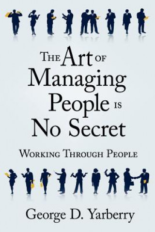 Książka Art of Managing People Is No Secret George D Yarberry