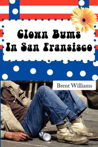 Knjiga Clown Bums In San Fransisco Brent Williams