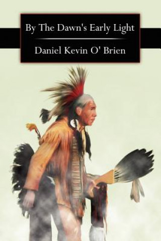 Könyv By The Dawn's Early Light Daniel Kevin O' Brien