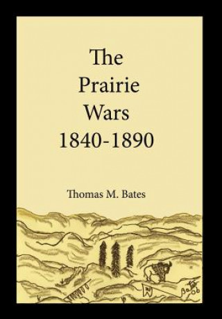 Книга Prairie Wars 1840-1890 Thomas M Bates