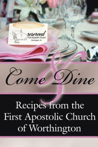Könyv Come And Dine A First Apostolic Church of Worthington