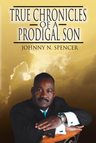 Kniha True Chronicles of a Prodigal Son Johnny N Spencer