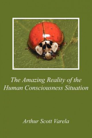 Książka Amazing Reality of the Human Consciousness Situation Arthur Scott Varela