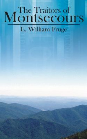 Knjiga Traitors of Montsecours E. William Fruge