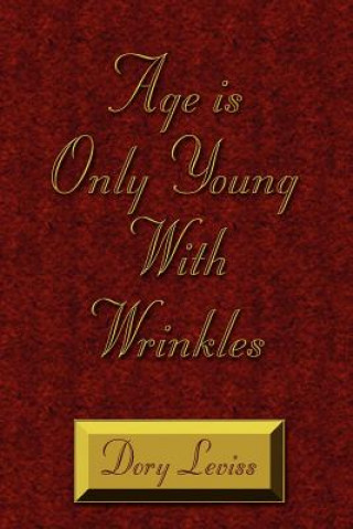 Kniha Age is Only Young With Wrinkles Dory Leviss