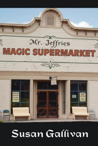 Knjiga Mr. Jeffries Magic Supermarket Susan Gallivan