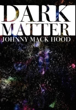 Knjiga Dark Matter Johnny Mack Hood