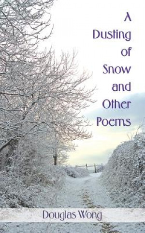 Carte Dusting of Snow and Other Poems Douglas Wong