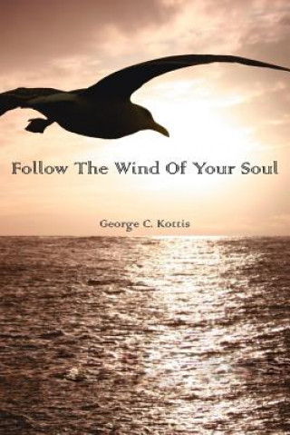 Kniha Follow the Wind of Your Soul George C. Kottis