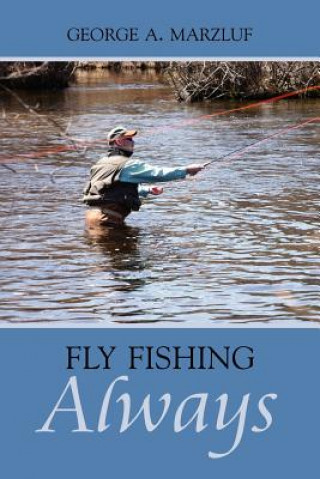 Könyv Fly Fishing Always George A Marzluf