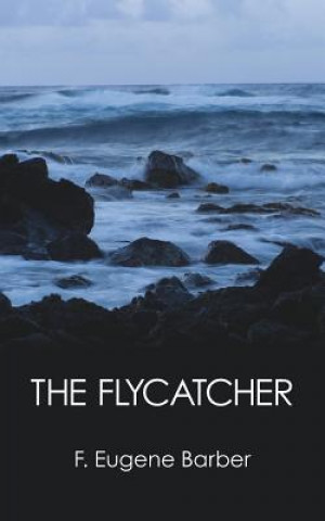 Könyv Flycatcher F Eugene Barber