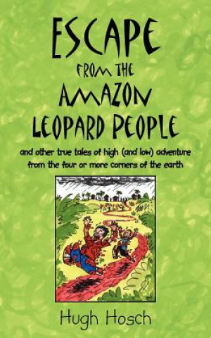 Könyv Escape from the Amazon Leopard People Hugh Hosch