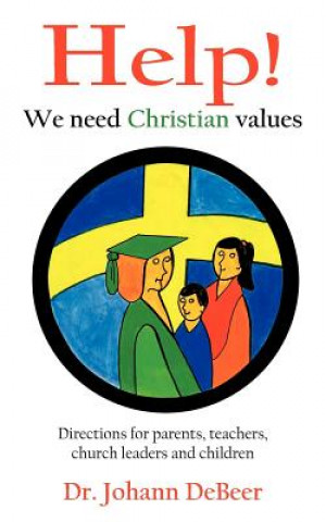 Książka Help! We need Christian values Dr. Johann DeBeer