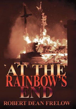 Kniha At The Rainbow's End Robert Dean Frelow