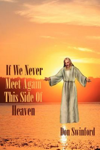 Livre If We Never Meet Again This Side of Heaven Don Swinford