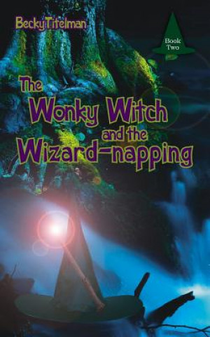 Buch Wonky Witch and the Wizard-napping Becky Titelman