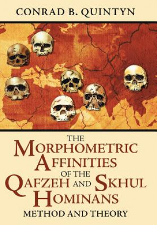 Knjiga Morphometric Affinities Of The Qafzeh And Skhul Hominans Conrad B Quintyn