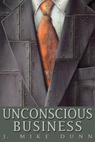 Книга Unconscious Business J Mike Dunn