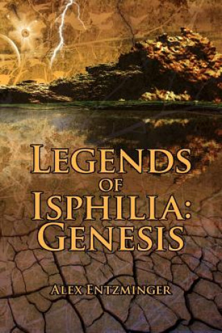 Könyv Legends of Isphilia Alex Entzminger
