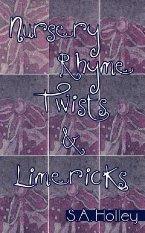 Buch Nursery Rhyme Twists and Limericks S a Holley