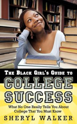 Knjiga Black Girl's Guide to College Success Sheryl Walker