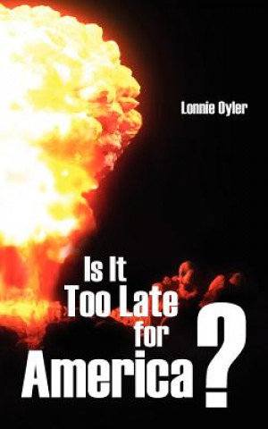 Kniha Is It Too Late for America ? Lonnie Oyler