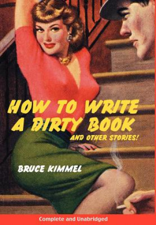 Kniha How to Write a Dirty Book and Other Stories Bruce Kimmel