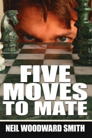 Livre Five Moves To Mate Neil Woodward Smith