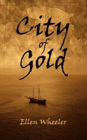 Kniha City of Gold Ellen Wheeler