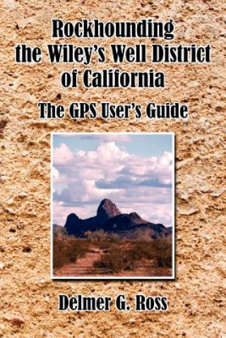 Книга Rockhounding the Wiley's Well District of California Delmer G Ross