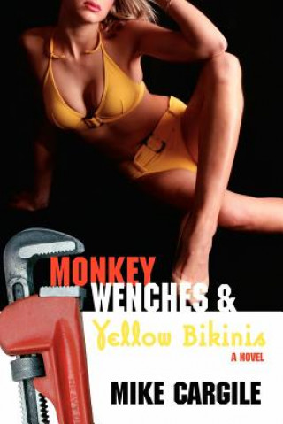Könyv Monkey Wenches and Yellow Bikinis Mike Cargile