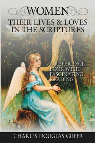 Carte Women, Their Lives & Loves, in the Scriptures Charles Douglas Greer
