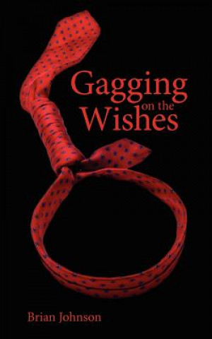 Livre Gagging on the Wishes Brian Johnson