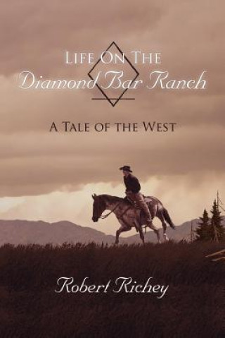 Книга Life On The Diamond Bar Ranch Robert Richey