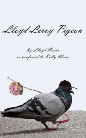 Könyv Lloyd Leroy Pigeon Lloyd Maier