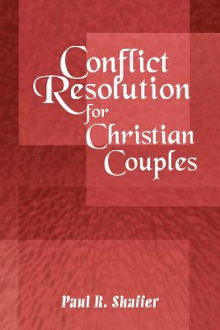 Könyv Conflict Resolution for Christian Couples Paul R Shaffer