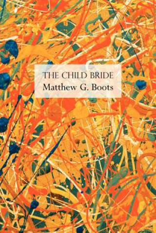 Knjiga Child Bride Matthew G Boots